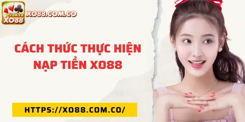 Nạp tiền XO88 đơn giản và nhanh chóng